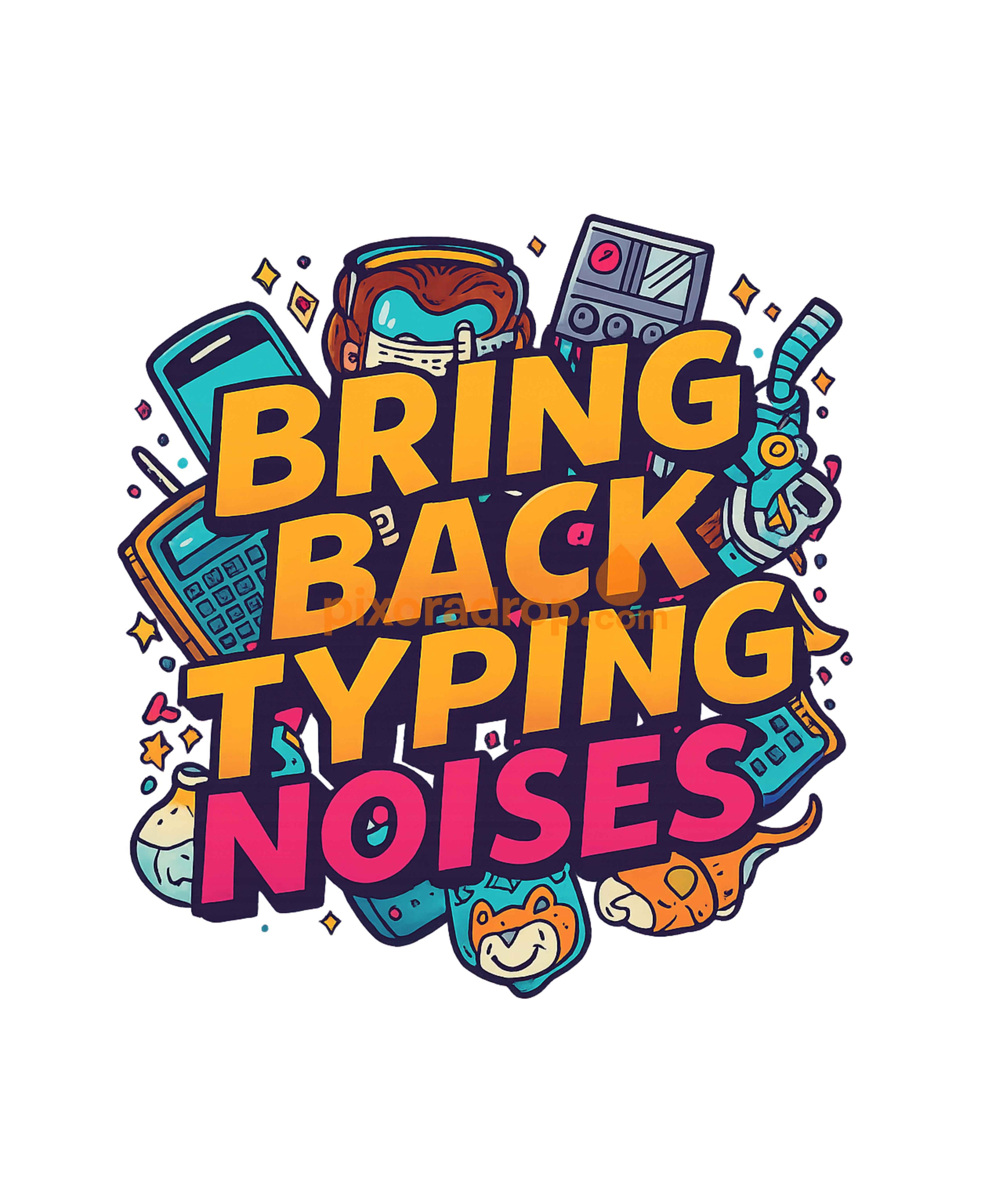 Colorful graphic design with the text "Bring Back Typing Noises" and various retro devices.
