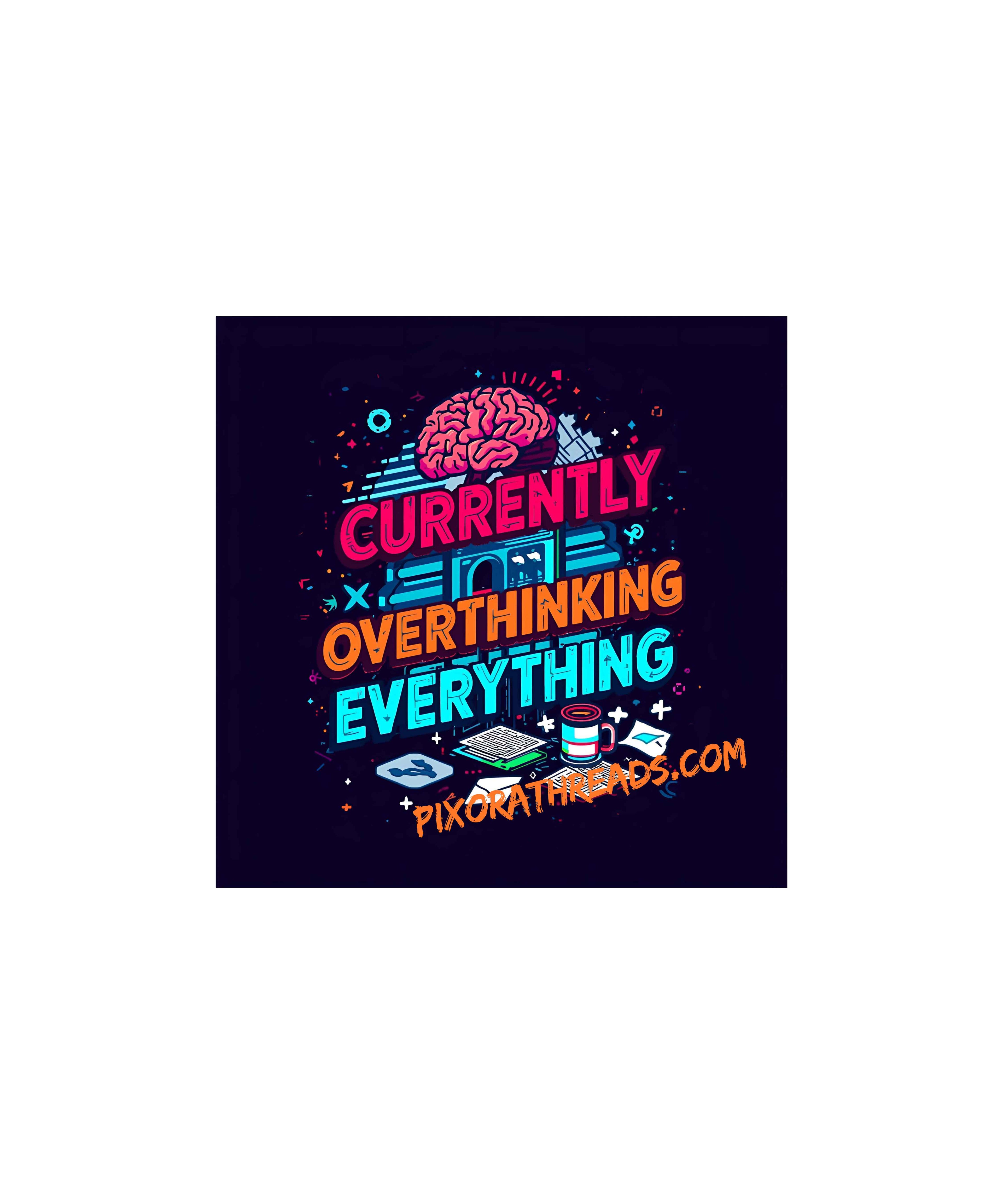 Digital art titled Overthinking Everything by PixoraDrop featuring a humorous meme design.