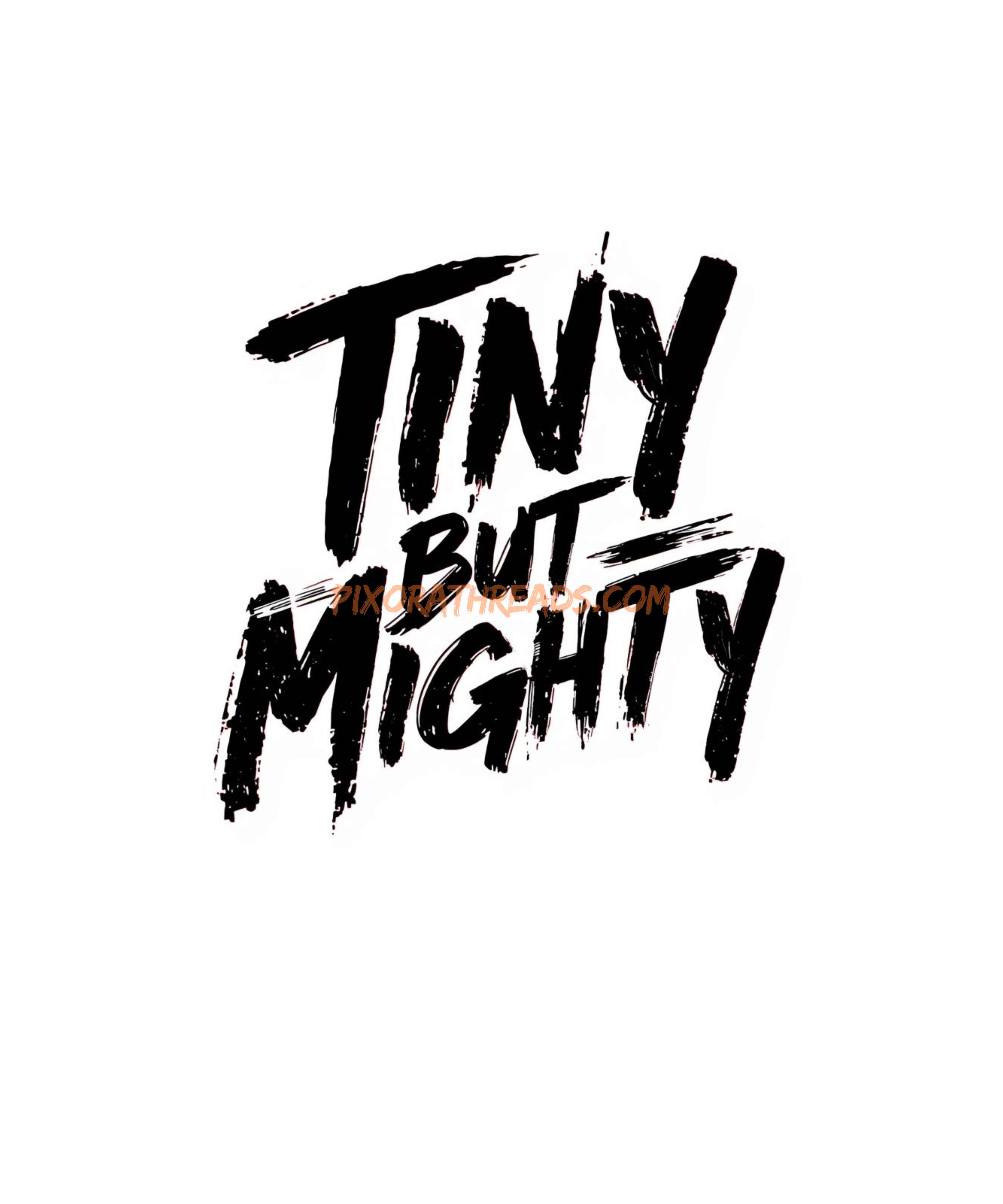 High-resolution Tiny But Mighty meme art digital design with transparent background in PNG format